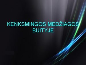 KENKSMINGOS MEDIAGOS BUITYJE BUITIES CHEMINI MEDIAG POVEIKIS ORGANIZMUI