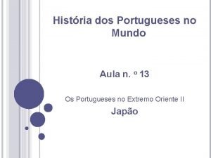Histria dos Portugueses no Mundo Aula n o