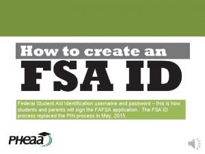 Federal Student Aid Identification username and password this