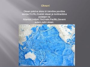 Okeani Okean pokriva skoro tri etvrtine povrine zemlje70