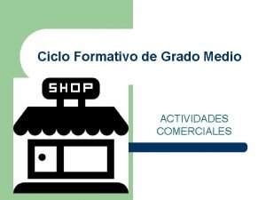 Ciclo Formativo de Grado Medio ACTIVIDADES COMERCIALES TTULO