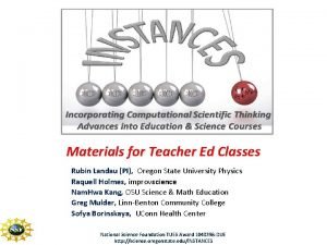 Materials for Teacher Ed Classes Rubin Landau PI