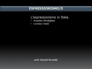ESPRESSIONISMO5 Lespressionismo in Italia Amedeo Modigliani Lorenzo Viani