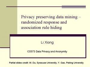 Privacy preserving data mining randomized response and association