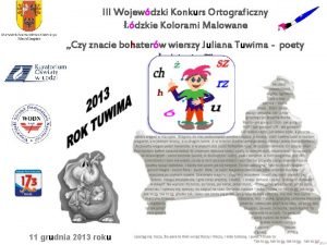 III Wojewdzki Konkurs Ortograficzny dzkie Kolorami Malowane k