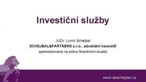 Investin sluby JUDr Lumr Schejbal SCHEJBALPARTNERS s r