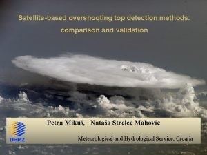 Satellitebased overshooting top detection methods comparison and validation