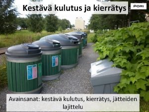 Kestv kulutus ja kierrtys Avainsanat kestv kulutus kierrtys