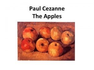 Paul Cezanne The Apples Cezanne was born in