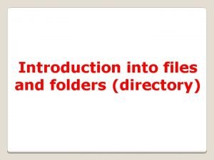 Introduction into files and folders directory Learning Outcome