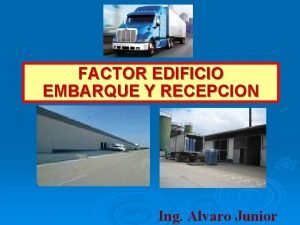 FACTOR EDIFICIO EMBARQUE Y RECEPCION Ing Alvaro Junior