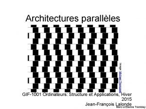 Architectures parallles Image Michael Thompsett GIF1001 Ordinateurs Structure