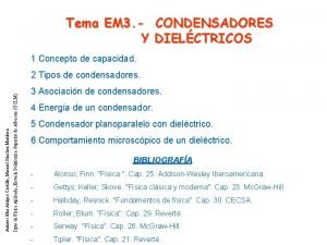 Tema EM 3 CONDENSADORES Y DIELCTRICOS 1 Concepto