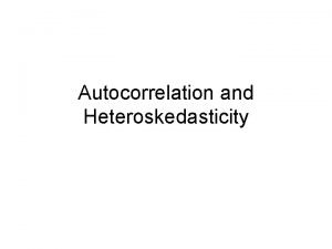 Autocorrelation and Heteroskedasticity Introduction Assess the main ways
