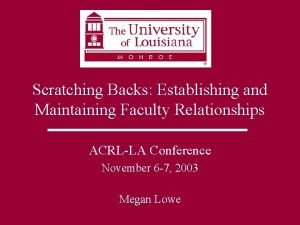 Scratching Backs Establishing and Maintaining Faculty Relationships ACRLLA