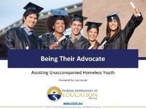 Being Their Advocate Assisting Unaccompanied Homeless Youth Presented