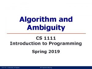 Algorithm and Ambiguity CS 1111 Introduction to Programming