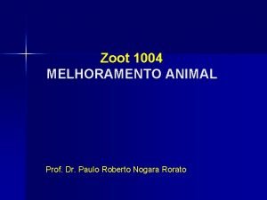 Zoot 1004 MELHORAMENTO ANIMAL Prof Dr Paulo Roberto