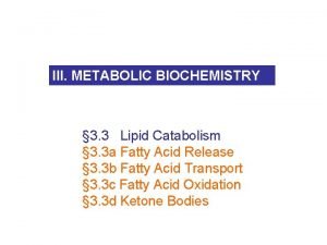 III METABOLIC BIOCHEMISTRY 3 3 Lipid Catabolism 3