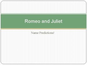 Romeo and Juliet Name Predictions Names in Romeo