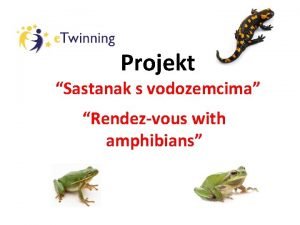 Projekt Sastanak s vodozemcima Rendezvous with amphibians Sudionici