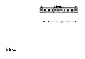 Filozfia s Tudomnytrtnet Tanszk Etika Cselekedetek megtlse Terri