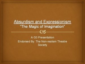 Absurdism and Expressionism The Magic of Imagination A