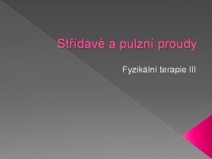 Stdav a pulzn proudy Fyzikln terapie III Dagmar