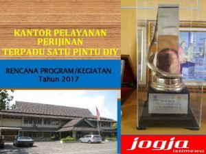 KANTOR PELAYANAN PERIJINAN TERPADU SATU PINTU DIY RENCANA