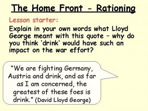 The Home Front Rationing Lesson starter Explain in