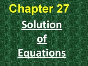 Chapter 27 Solution of Equations 11292020 Ch 27