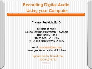 Recording Digital Audio Using your Computer Thomas Rudolph