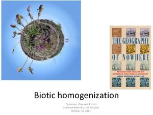 Biotic homogenization Oyomoare OsazuwaPeters Graduate Seminar Lost in