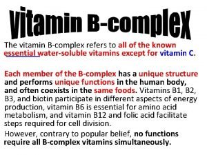 The vitamin Bcomplex refers to all of the