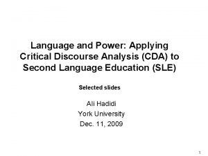 Critical discourse analysis (cda)