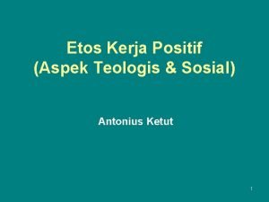 Etos Kerja Positif Aspek Teologis Sosial Antonius Ketut
