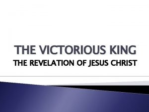 THE VICTORIOUS KING THE REVELATION OF JESUS CHRIST