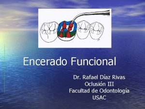 Encerado Funcional Dr Rafael Daz Rivas Oclusin III