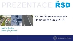 PREZENTACE SD XIV Konference samosprv Olomouckho kraje 2018