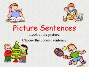Look at the picture. choose the correct sentence.