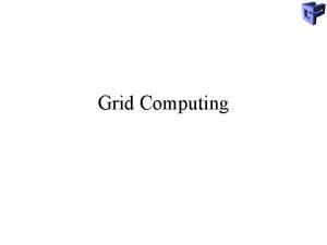 Grid Computing Grid Computing Definitionen Globus Dienste Verwendung