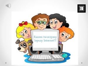 Razem tworzymy lepszy Internet Netykieta czyli zbir zasad