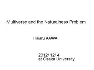 ultiverse and the Naturalness Problem Hikaru KAWAI 2012