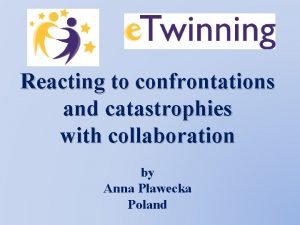 Reacting to confrontations and catastrophies with collaboration by