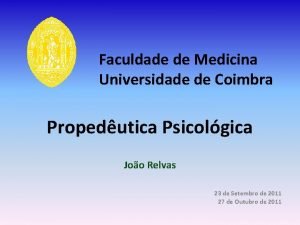 Faculdade de Medicina Universidade de Coimbra Propedutica Psicolgica