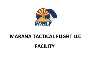 MARANA TACTICAL FLIGHT LLC FACILITY Services Offered One