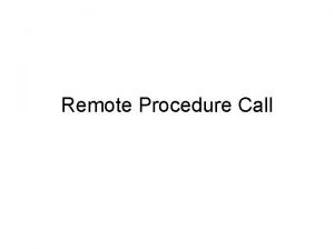 Remote Procedure Call RPC synchronuscallwait Asynchronus Message Oriented