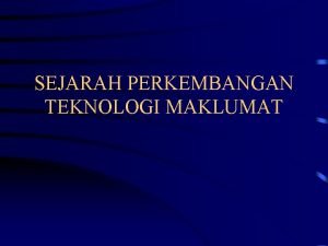 Perkembangan teknologi maklumat di malaysia