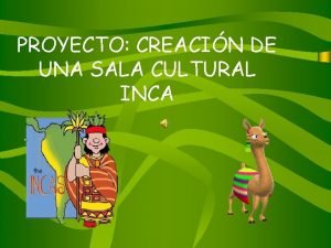 PROYECTO CREACIN DE UNA SALA CULTURAL INCA INTRODUCCIN