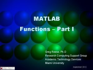 MATLAB Functions Part I Greg Reese Ph D